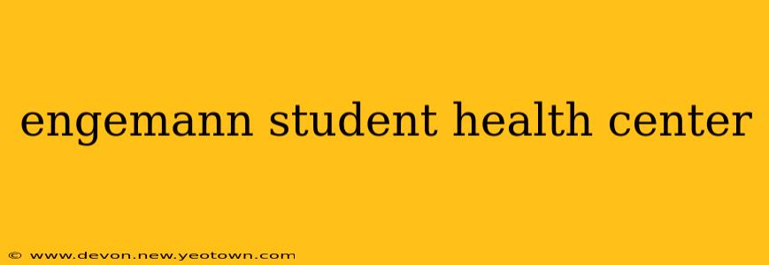 engemann student health center