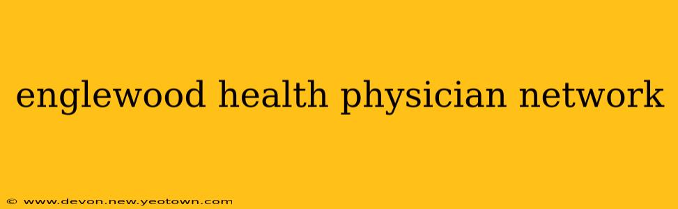 englewood health physician network