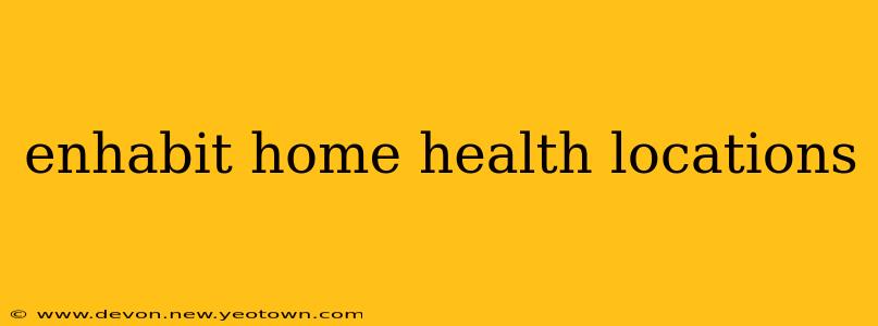 enhabit home health locations