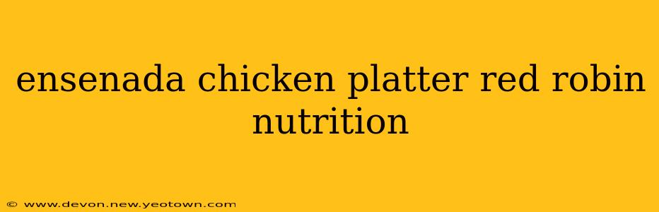 ensenada chicken platter red robin nutrition