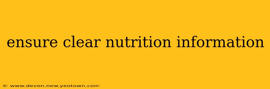ensure clear nutrition information