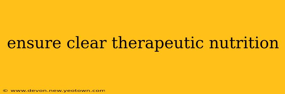 ensure clear therapeutic nutrition