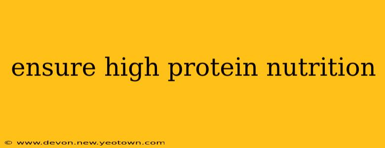 ensure high protein nutrition