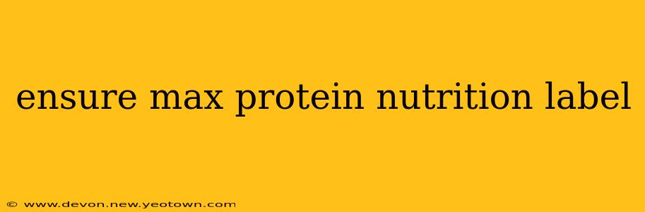ensure max protein nutrition label
