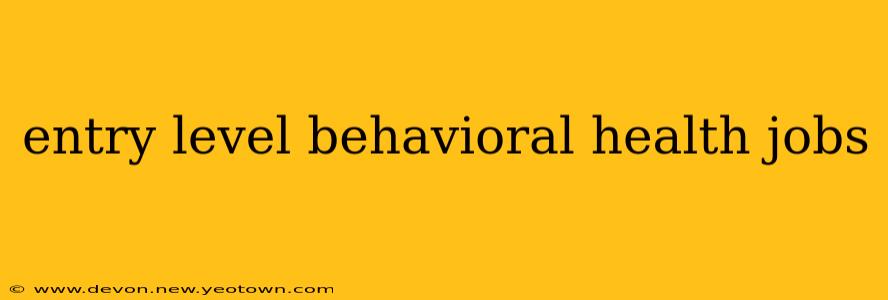 entry level behavioral health jobs