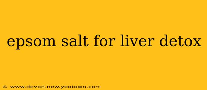epsom salt for liver detox