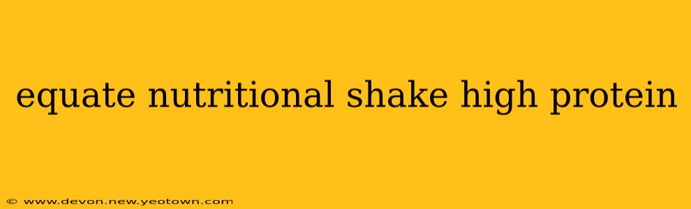 equate nutritional shake high protein