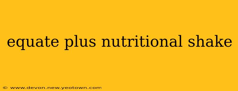 equate plus nutritional shake