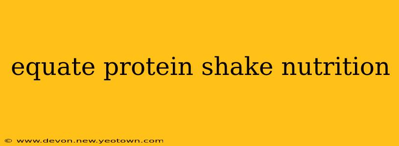 equate protein shake nutrition