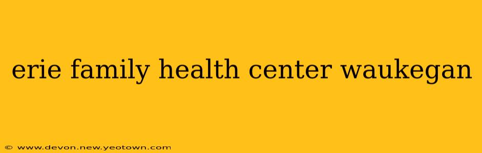 erie family health center waukegan