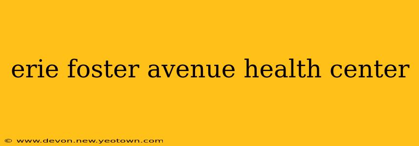 erie foster avenue health center