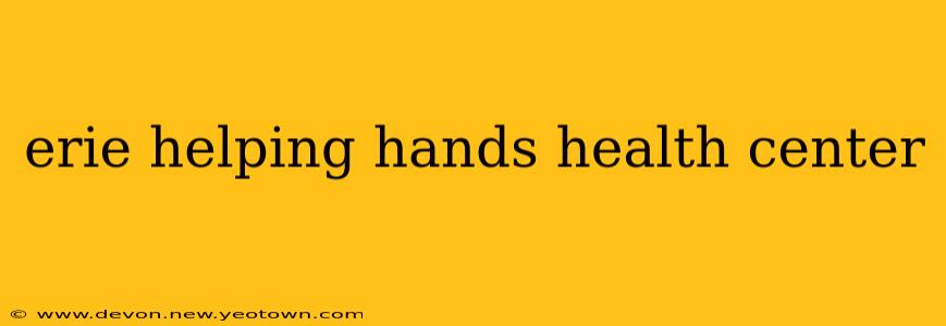 erie helping hands health center