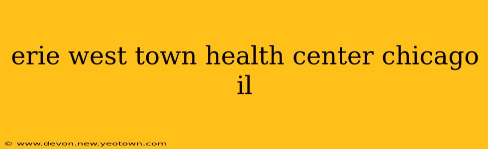 erie west town health center chicago il