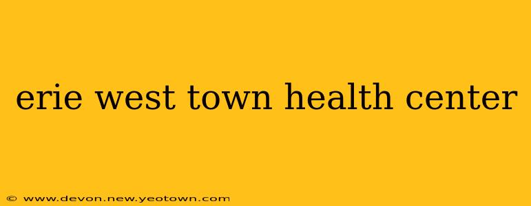 erie west town health center