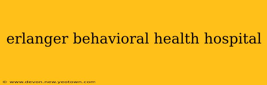 erlanger behavioral health hospital