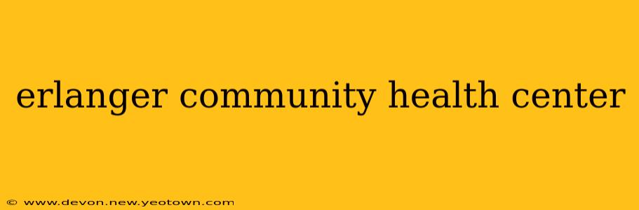 erlanger community health center