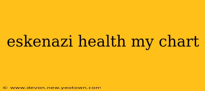 eskenazi health my chart