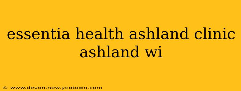 essentia health ashland clinic ashland wi