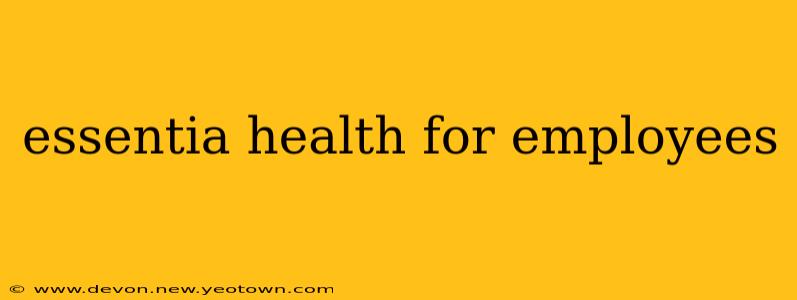 essentia health for employees