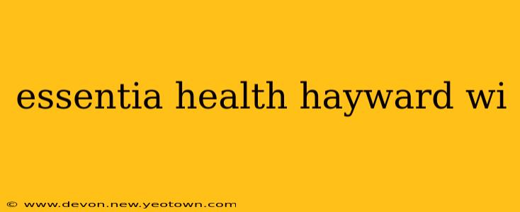 essentia health hayward wi