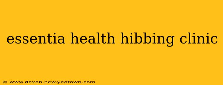 essentia health hibbing clinic