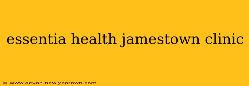essentia health jamestown clinic