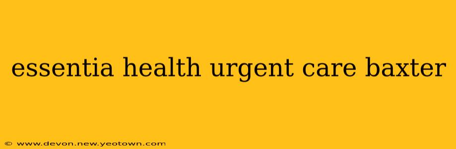 essentia health urgent care baxter