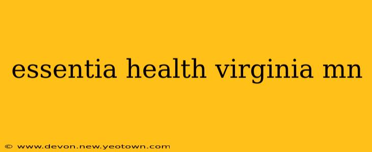essentia health virginia mn