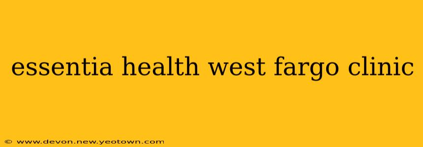 essentia health west fargo clinic