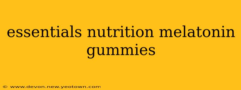 essentials nutrition melatonin gummies