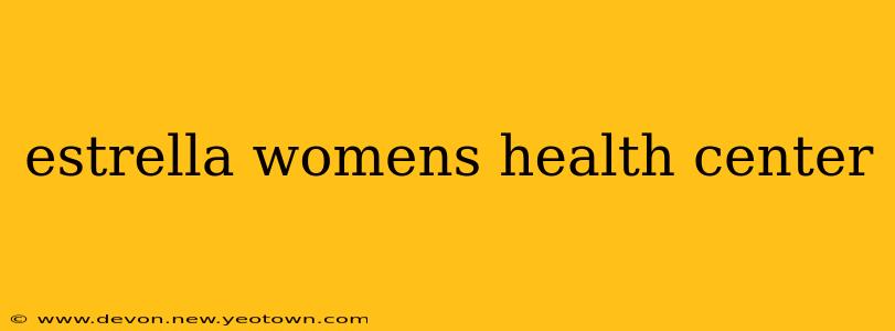 estrella womens health center