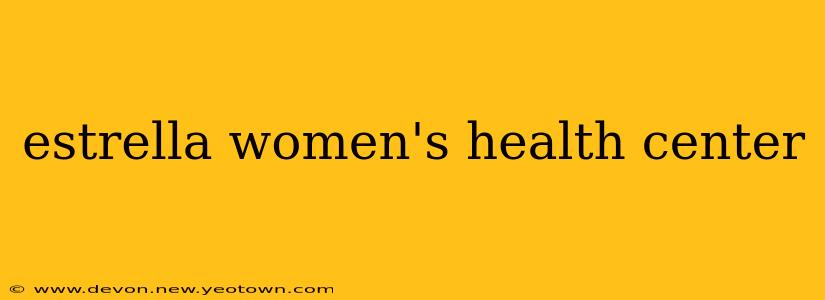 estrella women's health center