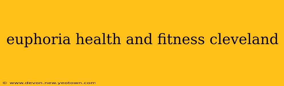 euphoria health and fitness cleveland