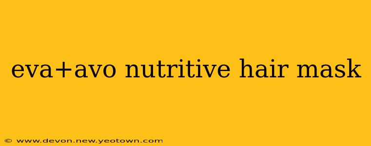 eva+avo nutritive hair mask