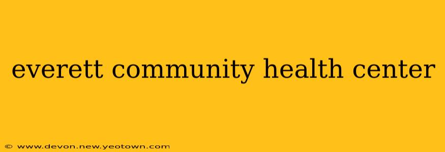 everett community health center