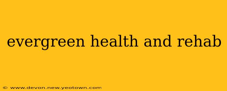 evergreen health and rehab