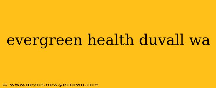 evergreen health duvall wa