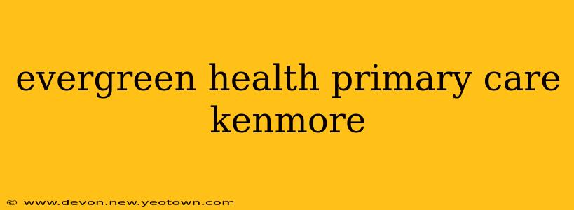 evergreen health primary care kenmore