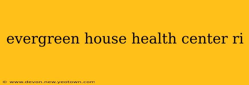 evergreen house health center ri