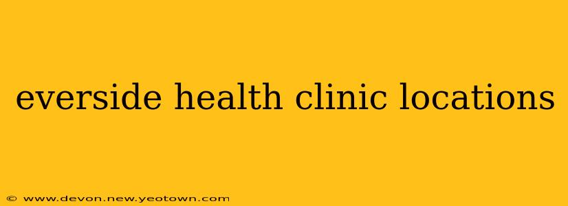 everside health clinic locations