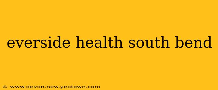 everside health south bend