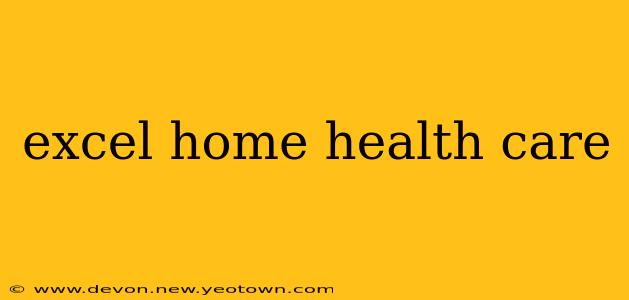 excel home health care