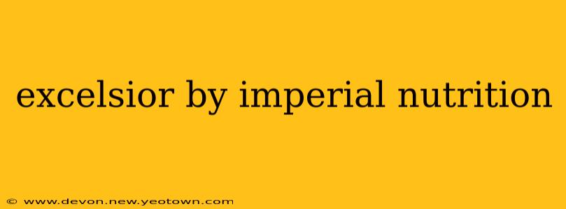 excelsior by imperial nutrition