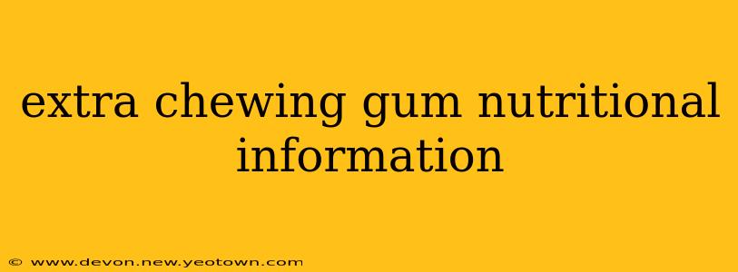 extra chewing gum nutritional information