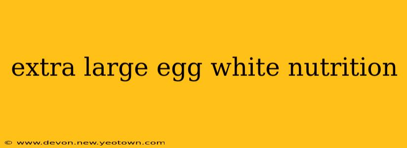 extra large egg white nutrition