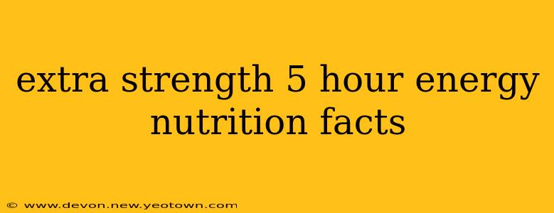 extra strength 5 hour energy nutrition facts
