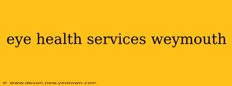 eye health services weymouth
