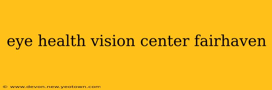 eye health vision center fairhaven