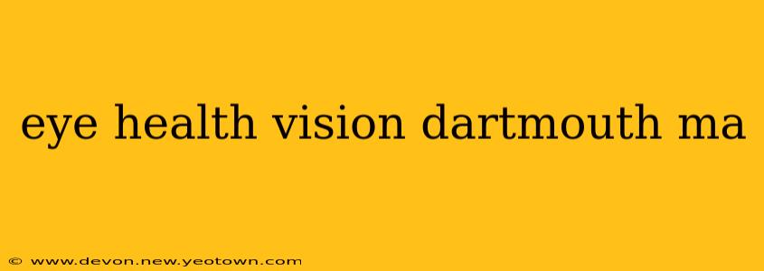 eye health vision dartmouth ma