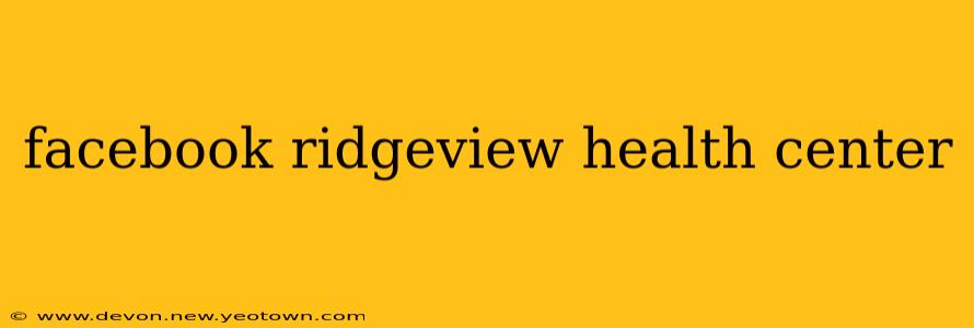 facebook ridgeview health center